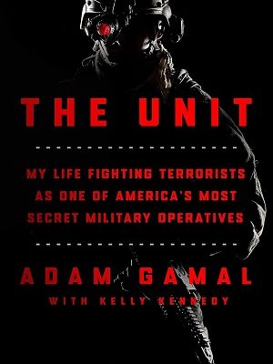 The Unit: My Life Fighting Terrorists as One of America's Most Secret Military Operatives